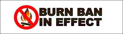 BURN BAN IN EFECT